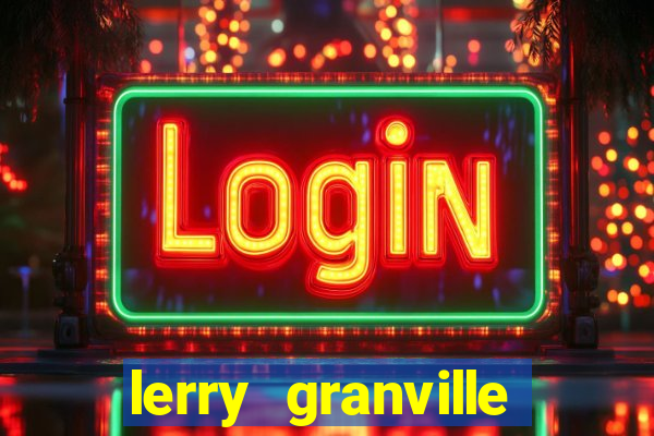 lerry granville reclame aqui